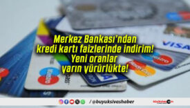 Merkez Bankası’ndan kredi kartı faizlerinde indirim! Yeni oranlar yarın yürürlükte!