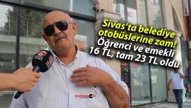 Sivas’ta belediye otobüslerine zam! Öğrenci ve emekli 16 TL, tam 23 TL oldu