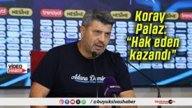 Koray Palaz: “Hak eden kazandı”