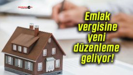 Emlak vergisine yeni düzenleme geliyor!