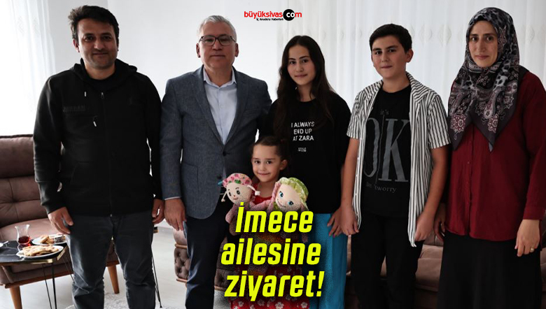 Vali Şimşek’ten İmece ailesine ziyaret!