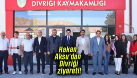 AK Parti Sivas Milletvekili Hakan Aksu’dan Divriği ziyareti!