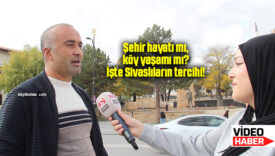 Şehir hayatı mı, köy yaşamı mı? İşte Sivaslıların tercihi!