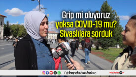 Grip mi oluyoruz, yoksa COVID-19 mu? Sivaslılara sorduk