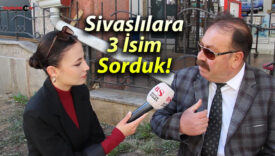 Sivaslılara 3 İsim Sorduk! Bu 3 İsmin Ortak Özelliğini Kimler Bilecek?