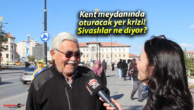 Kent meydanında oturacak yer krizi! Sivaslılar ne diyor?