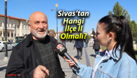 Sivas’tan Hangi İlçe İl Olmalı?