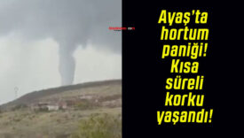 Ayaş’ta hortum paniği! Kısa süreli korku yaşandı!