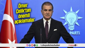 Ömer Çelik’ten önemli açıklamalar