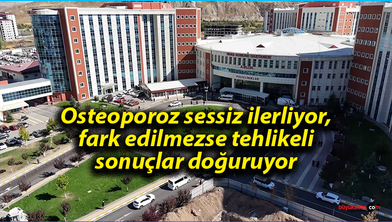 Osteoporoz sessiz ilerliyor, fark edilmezse tehlikeli sonuçlar doğuruyor