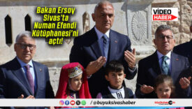 Bakan Ersoy Sivas’ta Numan Efendi Kütüphanesi’ni açtı!
