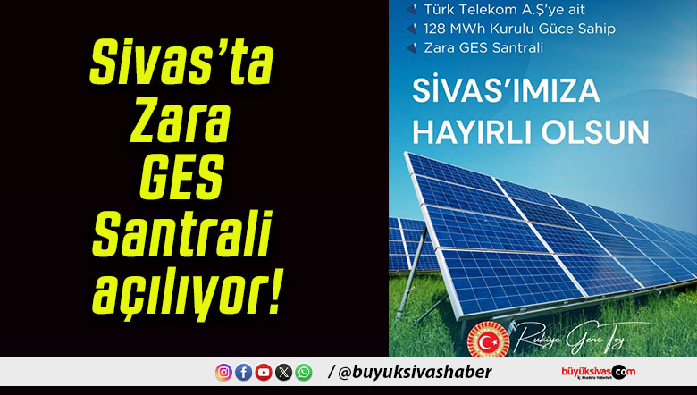 Sivas’ta Zara GES Santrali açılıyor!