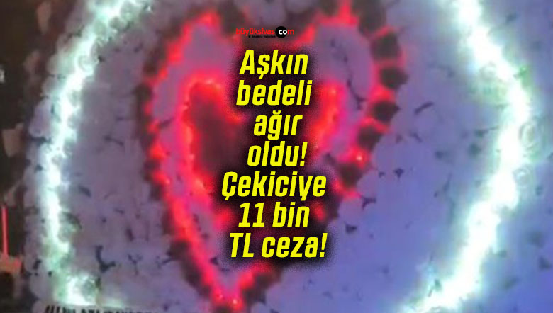 Aşkın bedeli ağır oldu! Çekiciye 11 bin TL ceza!