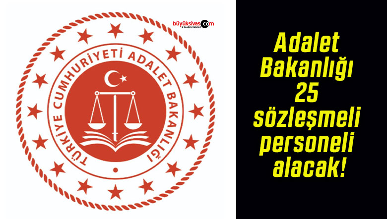 Adalet Bakanlığı 25 sözleşmeli personeli alacak!