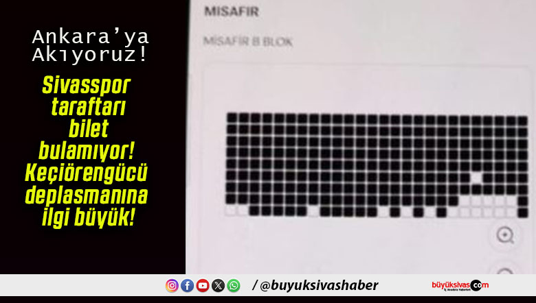 Sivasspor taraftarı bilet bulamıyor! Keçiörengücü deplasmanına ilgi büyük!