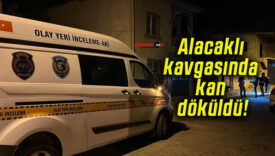 Alacaklı kavgasında kan döküldü!