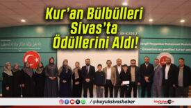 Kur’an Bülbülleri Sivas’ta Ödüllerini Aldı!