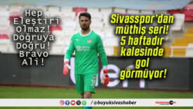 Sivasspor’dan müthiş seri! 5 haftadır kalesinde gol görmüyor!