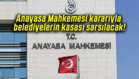 Anayasa Mahkemesi kararıyla belediyelerin kasası sarsılacak!