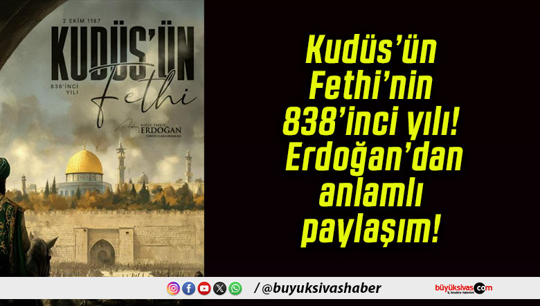 Kudüs’ün Fethi’nin 838’inci yılı! Erdoğan’dan anlamlı paylaşım!