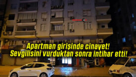 Apartman girişinde cinayet! Sevgilisini vurduktan sonra intihar etti!