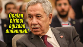 Arınç’tan dikkat çeken teklif! Öcalan birinci ağızdan dinlenmeli!