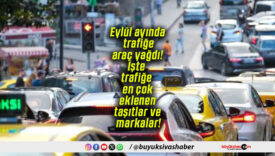 Eylül ayında trafiğe araç yağdı! İşte trafiğe en çok eklenen taşıtlar ve markalar!