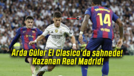 Arda Güler El Clasico’da sahnede! Kazanan Real Madrid!