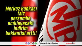 Merkez Bankası faiz kararını perşembe açıklayacak! İndirim beklentisi arttı!