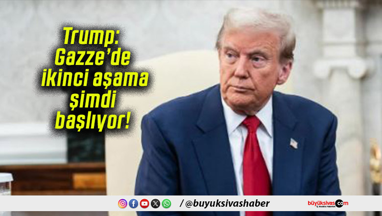 Trump: Gazze’de ikinci aşama şimdi başlıyor!
