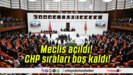 Meclis açıldı! CHP sıraları boş kaldı!