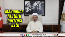 Makamına Atatürk portresi astı!