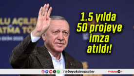 1.5 yılda 50 projeye imza atıldı!