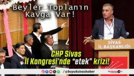 CHP Sivas İl Kongresi’nde “etek” krizi!