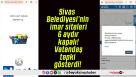 Sivas Belediyesi’nin imar siteleri 6 aydır kapalı! Vatandaş tepki gösterdi!