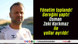Osman Zeki Korkmaz dönemi sona eriyor!