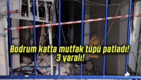 Bodrum katta mutfak tüpü patladı! 3 yaralı!