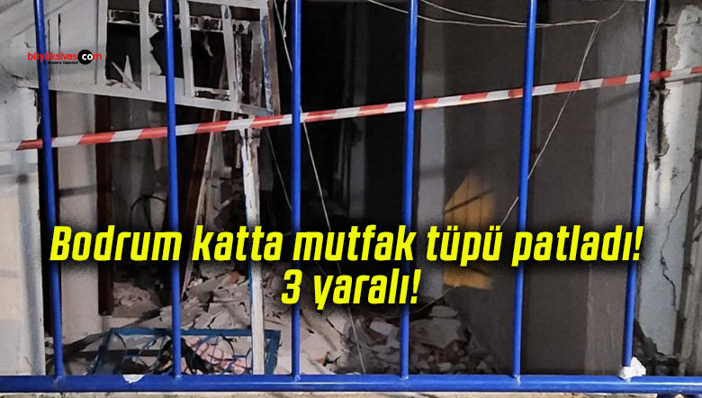 Bodrum katta mutfak tüpü patladı! 3 yaralı!