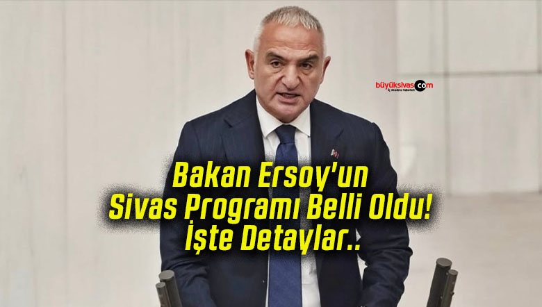 Bakan Ersoy’un Sivas Programı Belli Oldu! İşte Detaylar..