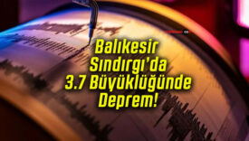 Balıkesir Sındırgı’da 3.7 Büyüklüğünde Deprem!