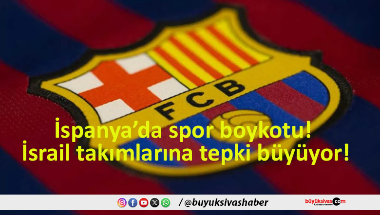 İspanya’da spor boykotu! İsrail takımlarına tepki büyüyor!