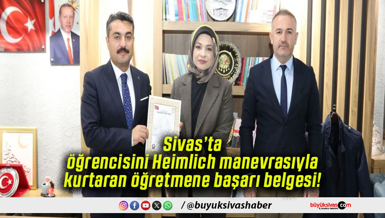 Sivas’ta öğrencisini Heimlich manevrasıyla kurtaran öğretmene başarı belgesi!