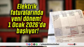 Elektrik faturalarında yeni dönem! 1 Ocak 2026’da başlıyor!