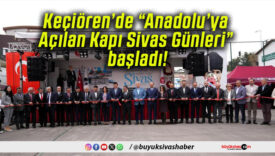 Keçiören’de “Anadolu’ya Açılan Kapı Sivas Günleri” başladı!