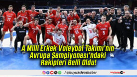 A Milli Erkek Voleybol Takımı’nın Avrupa Şampiyonası’ndaki Rakipleri Belli Oldu!