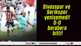 Sivasspor ve Serikspor yenişemedi! 0-0 berabere bitti!