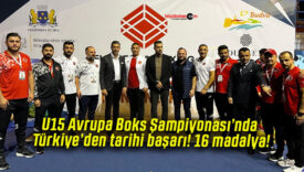 U15 Avrupa Boks Şampiyonası’nda Türkiye’den tarihi başarı! 16 madalya!