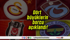 Dört büyüklerin borcu açıklandı!