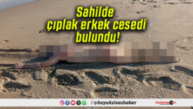 Sahilde çıplak erkek cesedi bulundu!