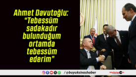 Ahmet Davutoğlu: “Tebessüm sadakadır, bulunduğum ortamda tebessüm ederim”